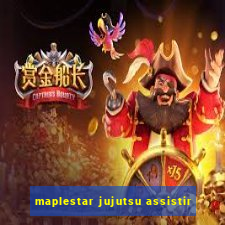 maplestar jujutsu assistir